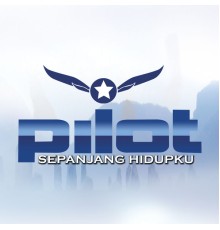 Pilot - Sepanjang Hidupku