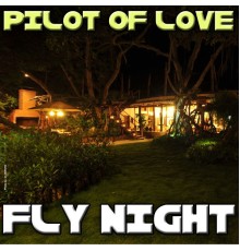 Pilot Of Love - Fly Night