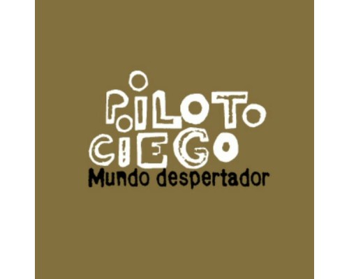 Piloto Ciego - Mundo Despertador