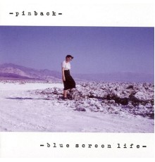 Pinback - Blue Screen Life