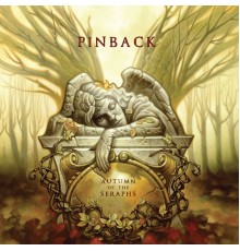 Pinback - Autumn of the Seraphs