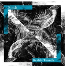 Pinch - Reality Tunnels