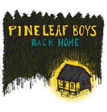 Pine Leaf Boys - Back Home