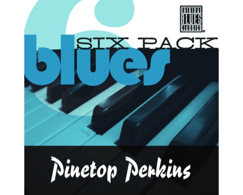 Pinetop Perkins - Blues Six Pack