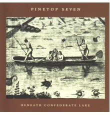 Pinetop Seven - Beneath Confederate Lake