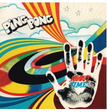 Ping Pong - About Time