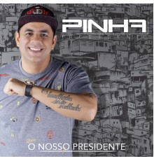 Pinha Presidente - O Nosso Presidente (Ao Vivo)