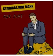 Pink Dirt - Stakkars Rike Mann