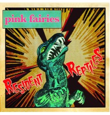 Pink Fairies - Resident Reptiles