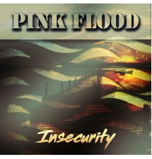 Pink Flood - Insecurity