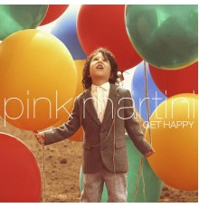 Pink Martini - Get Happy