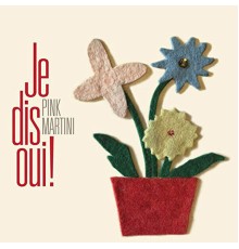 Pink Martini - Je dis oui!