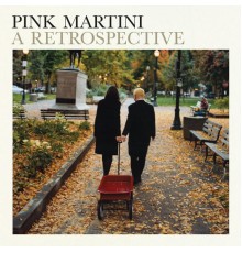 Pink Martini - A Retrospective