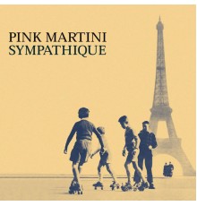 Pink Martini - Sympathique (Pink Martini)