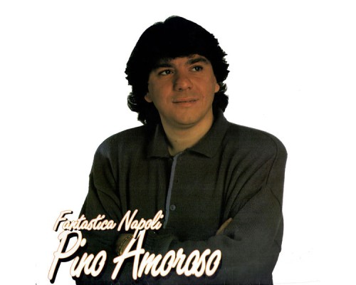 Pino Amoroso - Fantastica Napoli