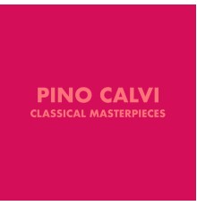 Pino Calvi - Classical Masterpieces