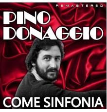Pino Donaggio - Come sinfonia  (Remastered)
