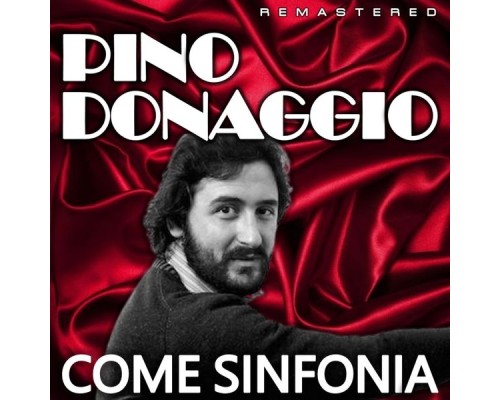 Pino Donaggio - Come sinfonia  (Remastered)