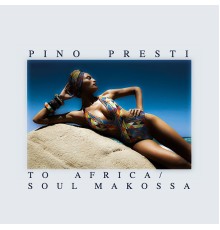 Pino Presti - To Africa/Soul Makossa