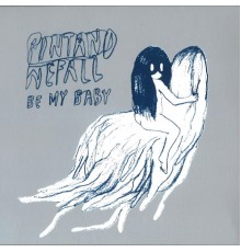 Pintandwefall - Be My Baby