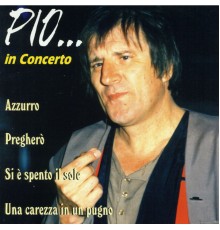 Pio - ….In concerto