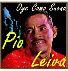 Pio Leiva - Oye Como Suena