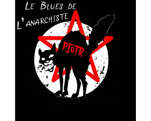 Piotr - Le Blues de l'Anarchiste