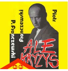 Piotr Fronczewski - Ale kryzys