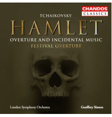 Piotr Ilyitch Tchaïkovski - Ouverture de festival / Hamlet : Ouverture & Musique de Scène