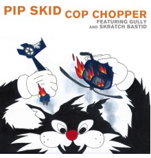 Pip Skid - Cop Chopper  (Single)