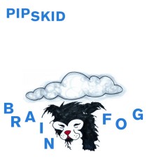 Pip Skid - Brain Fog Single