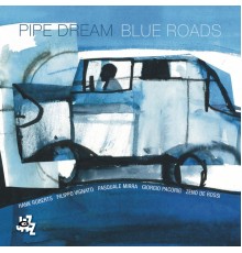 Pipe Dream - Blue Roads