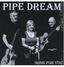 Pipe Dream - Song for You