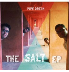 Pipe Dream - The Salt