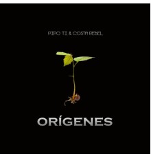 Pipo Ti & Costa Rebel - Origenes