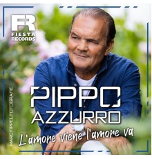 Pippo Azzurro - L'amore viene l'amore va