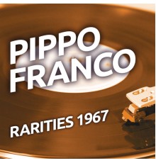 Pippo Franco - Pippo Franco - Rarities 1967