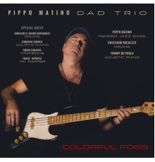 Pippo Matino Dad Trio, Robin Eubanks - Colorful fogs