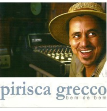 Pirisca Grecco - Bem de Bem