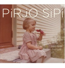 Pirjo Sipi - Ruisleipä Ja Kestävät Kengät