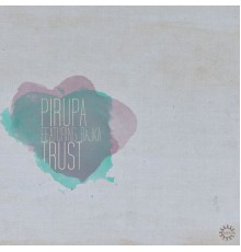 Pirupa - Trust