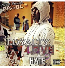 Pist8l - Loyalty, Love & Hate