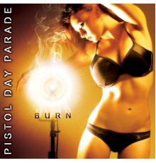 Pistol Day Parade - Burn