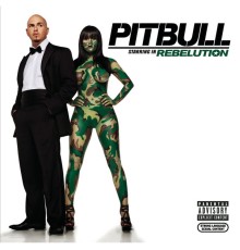 Pitbull - Pitbull Starring In Rebelution