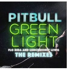 Pitbull - Greenlight (The Remixes)