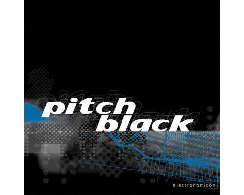 Pitch Black - Electronomicon