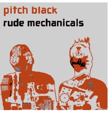 Pitch Black feat. KP - Rude Mechanicals