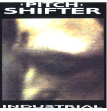 Pitchshifter - Industrial