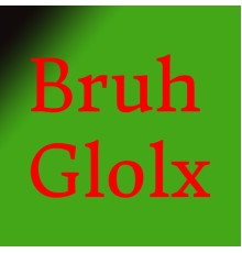 Pixel - Bruh Glolx