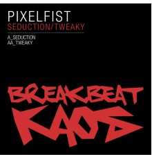 Pixel Fist - Seduction / Tweaky